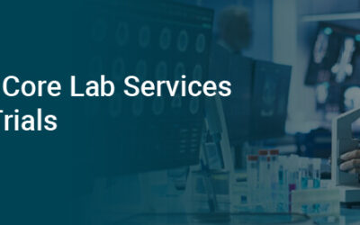 The Role of Core Lab services in Clinical Trials