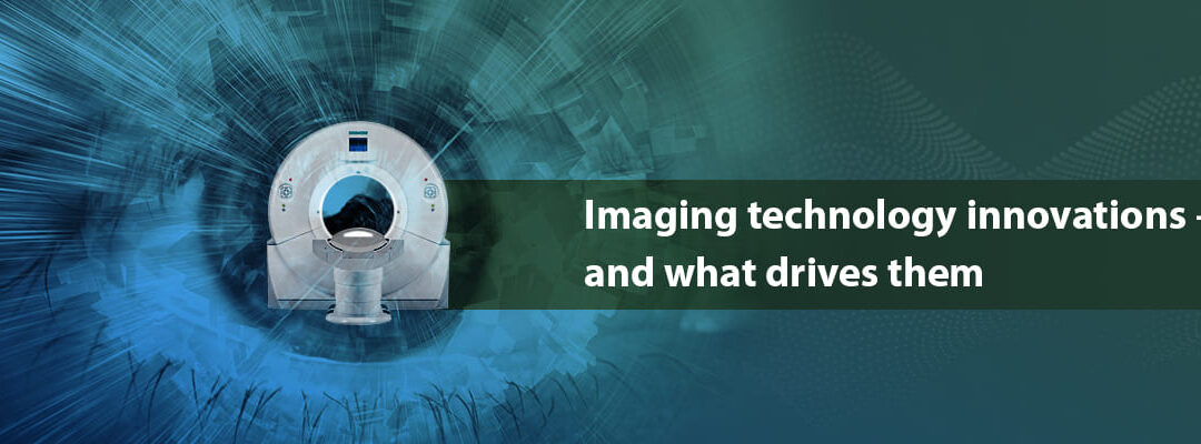 Imaging technology innovations – and what drives them